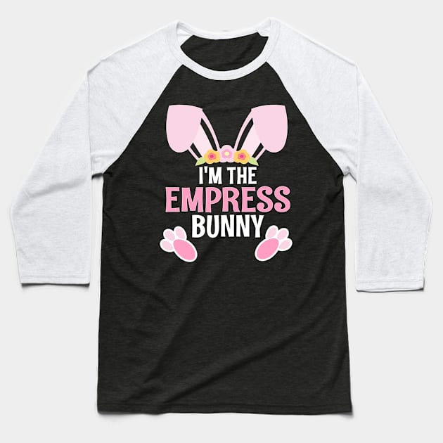 I'm The Empress Bunny Easter Family Matching Apparel Baseball T-Shirt by alcoshirts